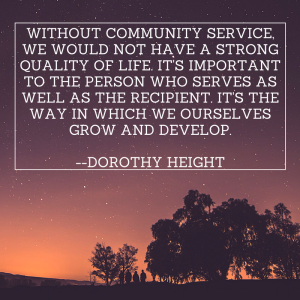 without-community-service-we-would-not-have-a-strong-quality-of-life-its-important-to-the-person-who-serves-as-well-as-the-recipient-its-the-way-in-which-we-ourselves-grow-and-develop-dorothy-h