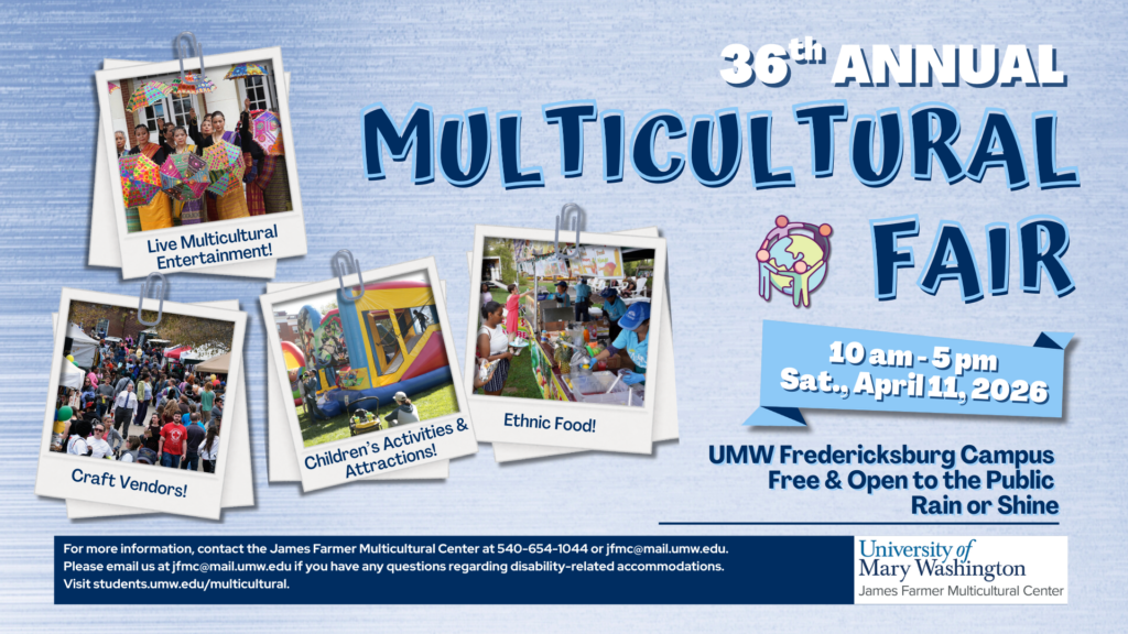A slide with text that says, "36th Multicultural Fair 10am - 5pm Sat. April 11, 2026 UMW Fredericksburg Campus Free & Open to the Public Rain or Shine."